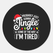 Probably Just Gonna Jingle Some Of The Way I'm Tir Runder Aufkleber (Vorderseite)