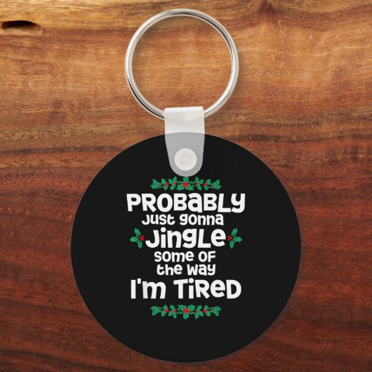 Probably Just Gonna Jingle Some Of The Way I'm Tir Schlüsselanhänger (Vorderseite)