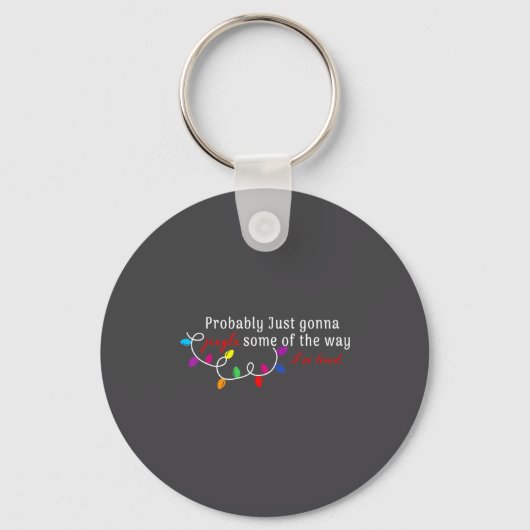 Probably Just Gonna Jingle Some Of The Way I'm Tir Schlüsselanhänger (Vorderseite)