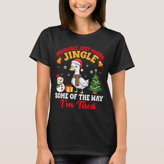 Probably Just Gonna Jingle Some Of The Way I'm Tir T-Shirt (Vorderseite)
