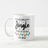 Probably Just Gonna Jingle Some Of The Way Im Tire Kaffeetasse (Links)