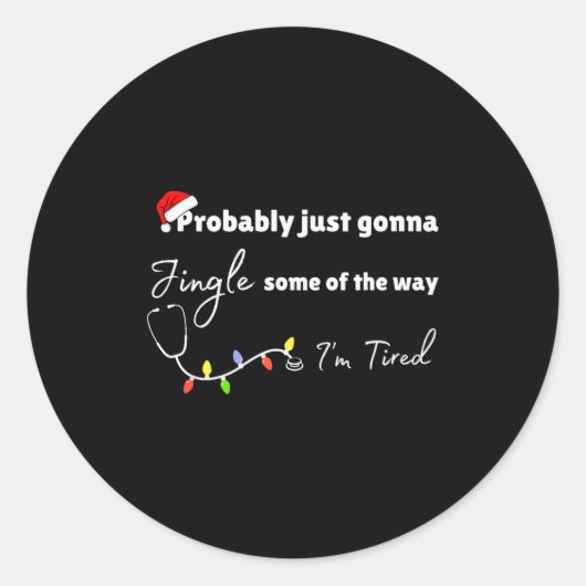 Probably Just Gonna Jingle Some Of The Way Nurse Runder Aufkleber (Vorderseite)