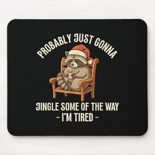 Probably Just Gonna Jingle Some Of The Way Raccoon Mousepad (Vorne)