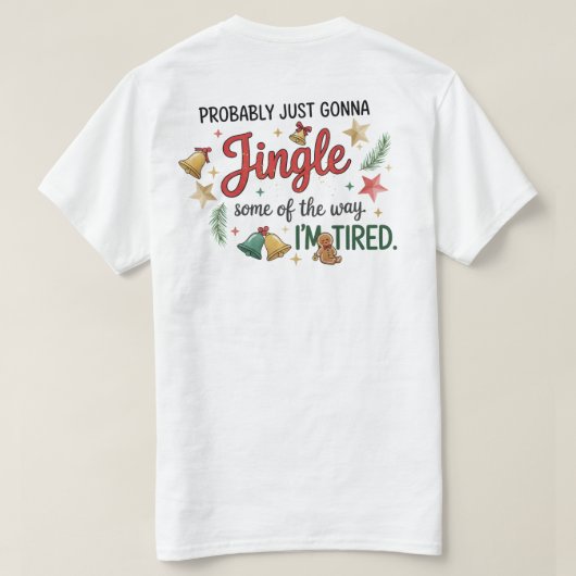 Probably just gonna Jingle Some of the way T-Shirt (Design Rückseite)