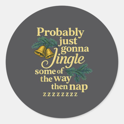 Probably Just Gonna Jingle Some Of The Way Then Na Runder Aufkleber (Vorderseite)