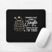 Probably Just Gonna Jingle Some Of The Way Tired C Mousepad (Mit Mouse)