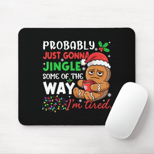 Probably Just Gonna Jingle Some Of The Way Tired C Mousepad (Mit Mouse)