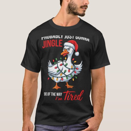 Probably Just Gonna Jingle Some Of Way I'm Tired G T-Shirt (Vorderseite)