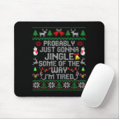Probably Just Gonna Jingle Some The Way I'm Tired Mousepad (Mit Mouse)