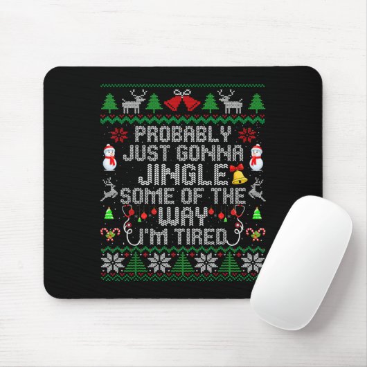 Probably Just Gonna Jingle Some The Way I'm Tired Mousepad (Mit Mouse)