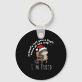 Probably Just Gonna Jingle Some Tired Cat Funny Ch Schlüsselanhänger (Vorderseite)