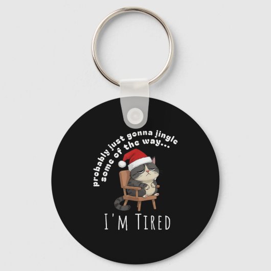 Probably Just Gonna Jingle Some Tired Cat Funny Ch Schlüsselanhänger (Vorderseite)