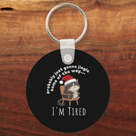 Probably Just Gonna Jingle Some Tired Cat Funny Ch Schlüsselanhänger (Vorderseite)