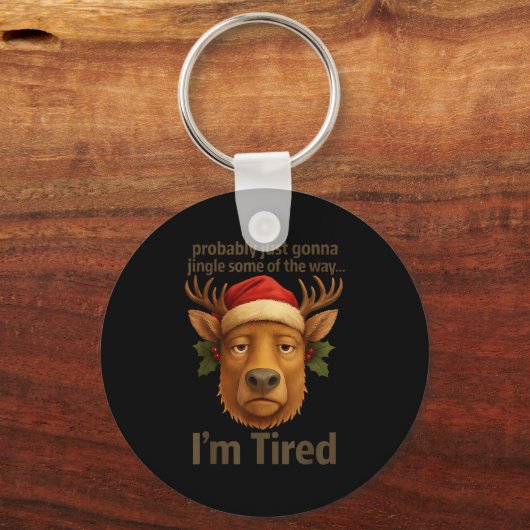 Probably Just Gonna Jingle Some Tired Cool Funny C Schlüsselanhänger (Vorderseite)