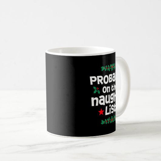 Probably On The Naughty List Funny Christmas Desig Kaffeetasse (VorderseiteRechts)