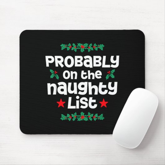 Probably On The Naughty List Funny Christmas Desig Mousepad (Mit Mouse)