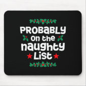 Probably On The Naughty List Funny Christmas Desig Mousepad (Vorne)