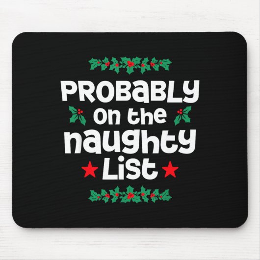 Probably On The Naughty List Funny Christmas Desig Mousepad (Vorne)