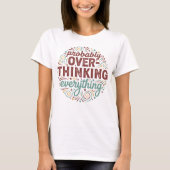 Probably Overthinking Everything T-Shirt (Vorderseite)