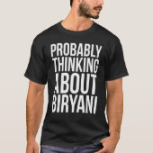 Probably Thinking About Biryani Pakistani Food T-Shirt (Vorderseite)