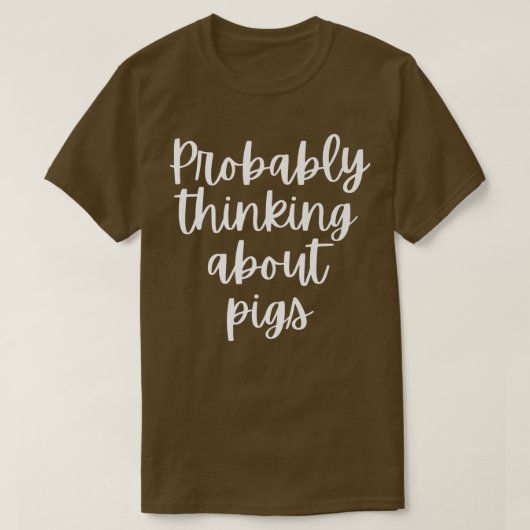Probably Thinking About Pigs Premium T-Shirt (Design vorne)