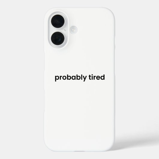 Probably Tired iPhone Case - Relatable Quote (Rückseite)