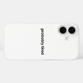 Probably Tired iPhone Case - Relatable Quote (Rückseite (Horizontal))