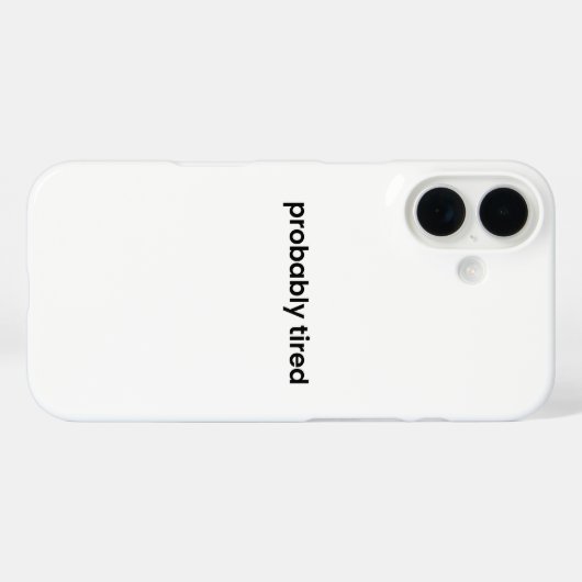 Probably Tired iPhone Case - Relatable Quote (Rückseite (Horizontal))
