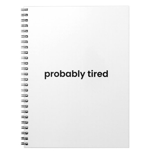 Probably Tired Notebook - For Work, School & More Notizblock (Vorderseite)
