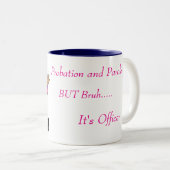 Probation and Parole Humor coffee mugs Zweifarbige Tasse (VorderseiteRechts)