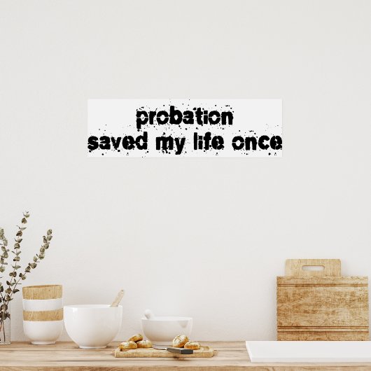 Probation Rettete mein Leben einmal Poster (Küche)