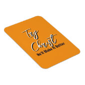 Probier Christus - Er wird es besser machen Orange Magnet (Rechte Seite)