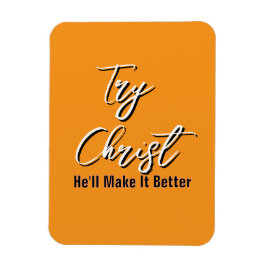 Probier Christus - Er wird es besser machen Orange Magnet