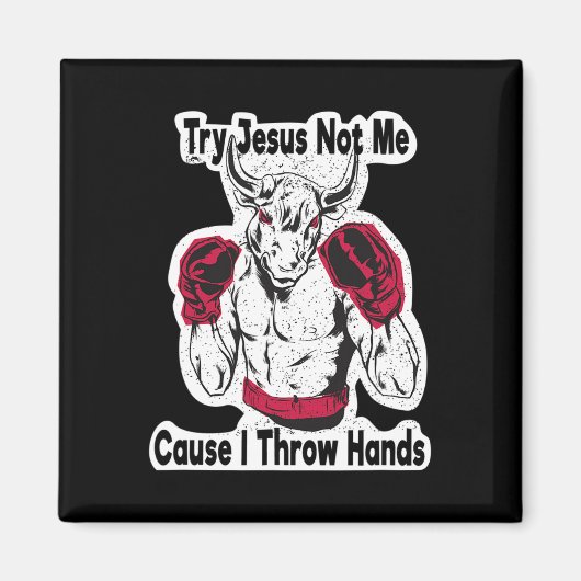Probier Jesus, nicht mich, denn ich werfe Hände Ki Magnet (Vorne)