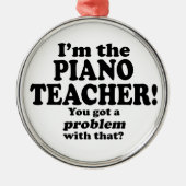 Problem damit - Klavierlehrer Ornament Aus Metall (Vorne)