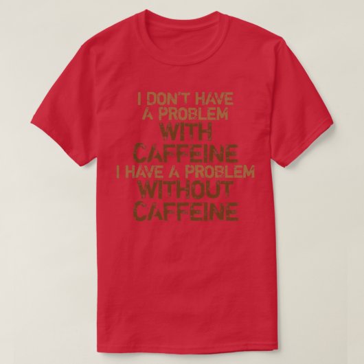 Problem ohne Koffein T-Shirt (Design vorne)