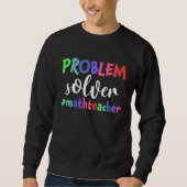 Problem Solver Math Lehrer Funny Math Lover Sweatshirt (Vorderseite)