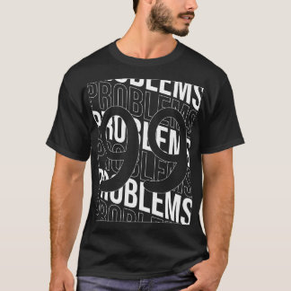 Probleme 99 Zurück vorn T-Shirt