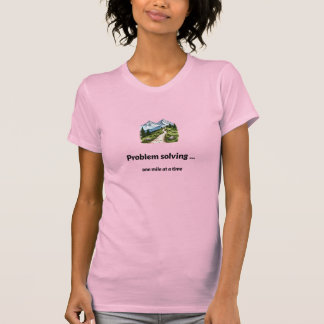 Problemlösung... eine Meile auf einmal T-Shirt