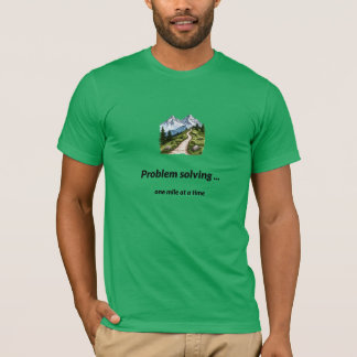Problemlösung... eine Meile nach der anderen T-Shirt