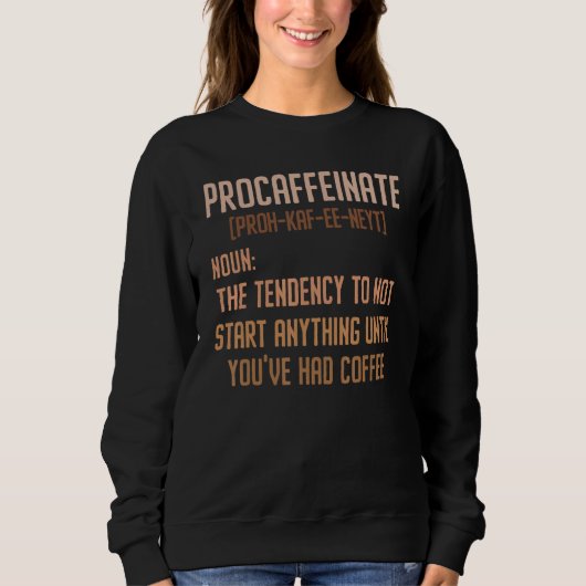 Procaffeinate Coffein Drinker Brauen Kaffee Espe Sweatshirt (Vorderseite)