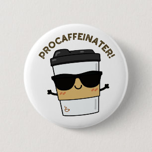 Procaffeinator Funny Coffein Coffee Puin Button