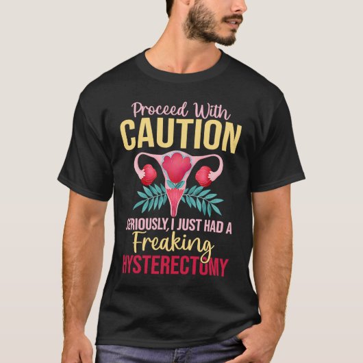 Proceed With Caution Hysterectomy Uterus Removal R T-Shirt (Vorderseite)