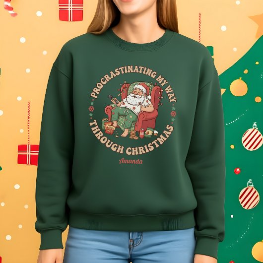 Procrastinating My Way Through Christmas Funny Sweatshirt