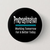 Procrastination Funny Button (Vorderseite)