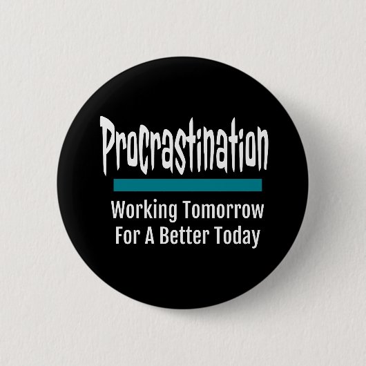 Procrastination Funny Button (Vorderseite)