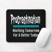 Procrastination Funny Mousepad (Mit Mouse)