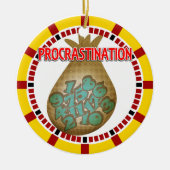 Procrastination is a Thief of Time Keramik Ornament (Vorne)