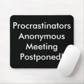 Procrastinators-anonyme Sitzung hinausgeschoben! Mousepad (Mit Mouse)