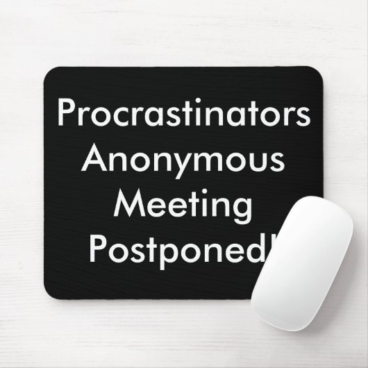 Procrastinators-anonyme Sitzung hinausgeschoben! Mousepad (Mit Mouse)